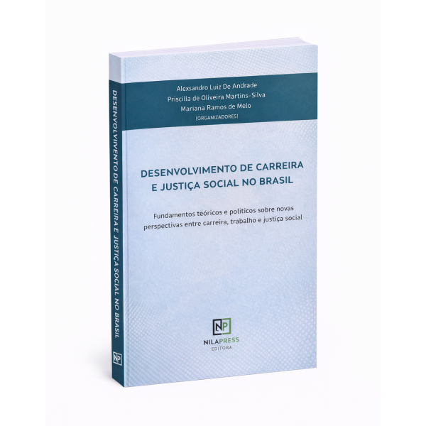 DESENVOLVIMENTO DE CARREIRA E JUSTIÇA SOCIAL NO BRASIL: Fundamentos teóricos e políticos sobre novas perspectivas entre carreira, trabalho e justiça social