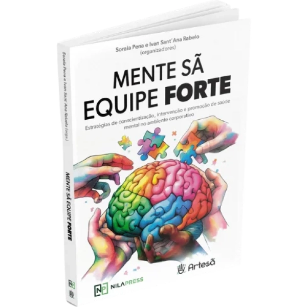 MENTE SÃ EQUIPE FORTE - Estratégias de Conscientização, Intervenção e Promoção de Saúde Mental no Ambiente Corporativo.