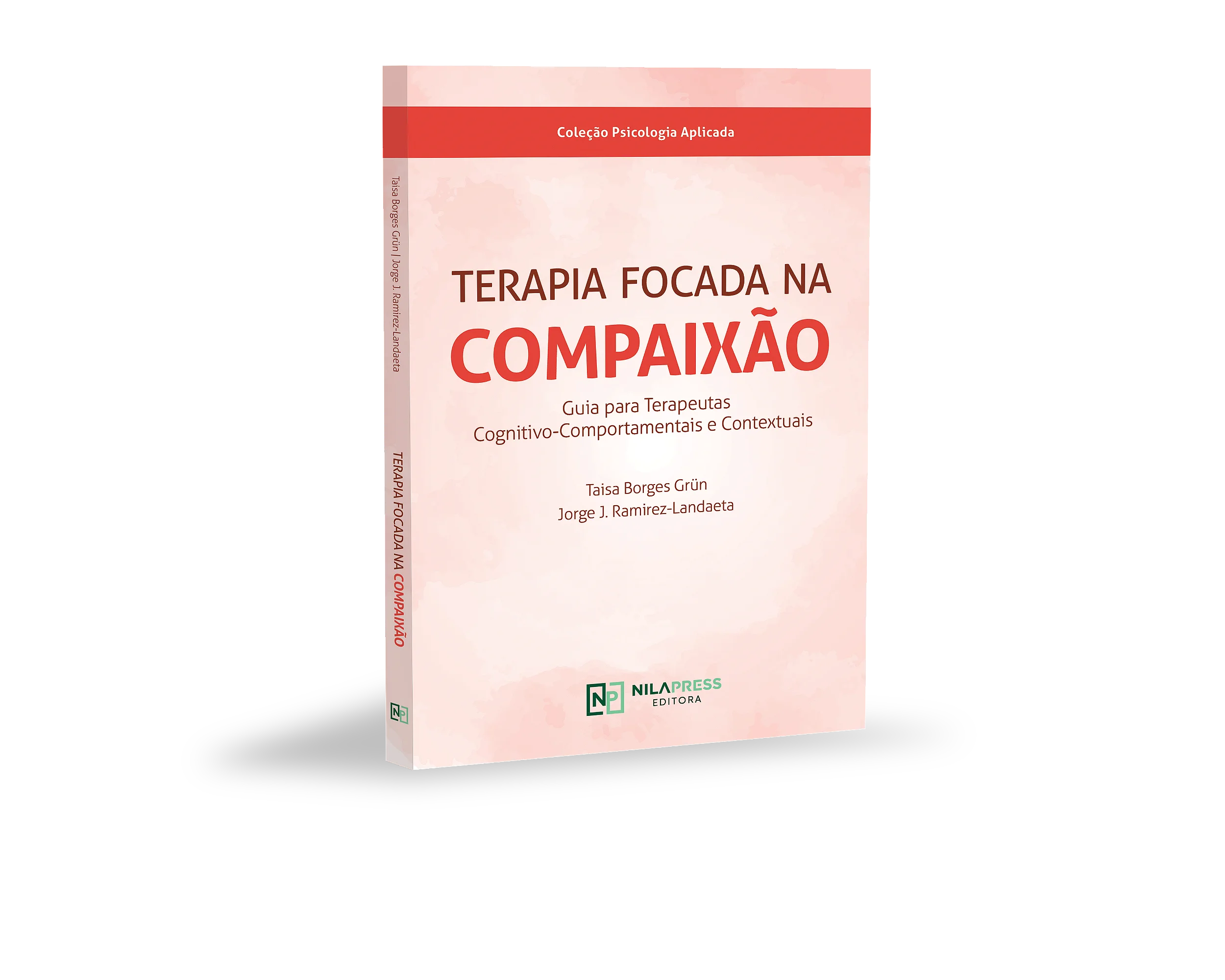 TERAPIA FOCADA NA COMPAIXÃO- Guia para Terapeutas Cognitivo-Comportamentais e Contextuais