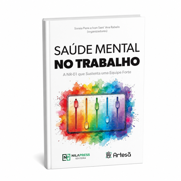 SAÚDE MENTAL NO TRABALHO - A NR-01 que Sustenta uma Equipe Forte